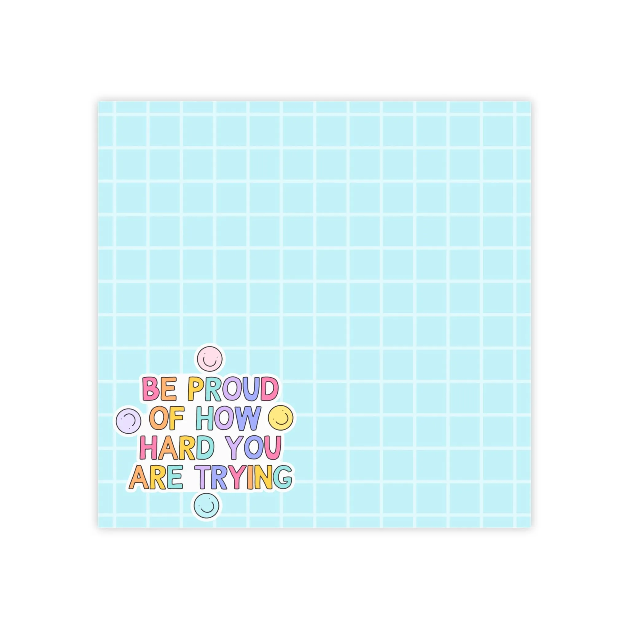 Be Proud of How Hard You Are Trying Sticky Note Pads