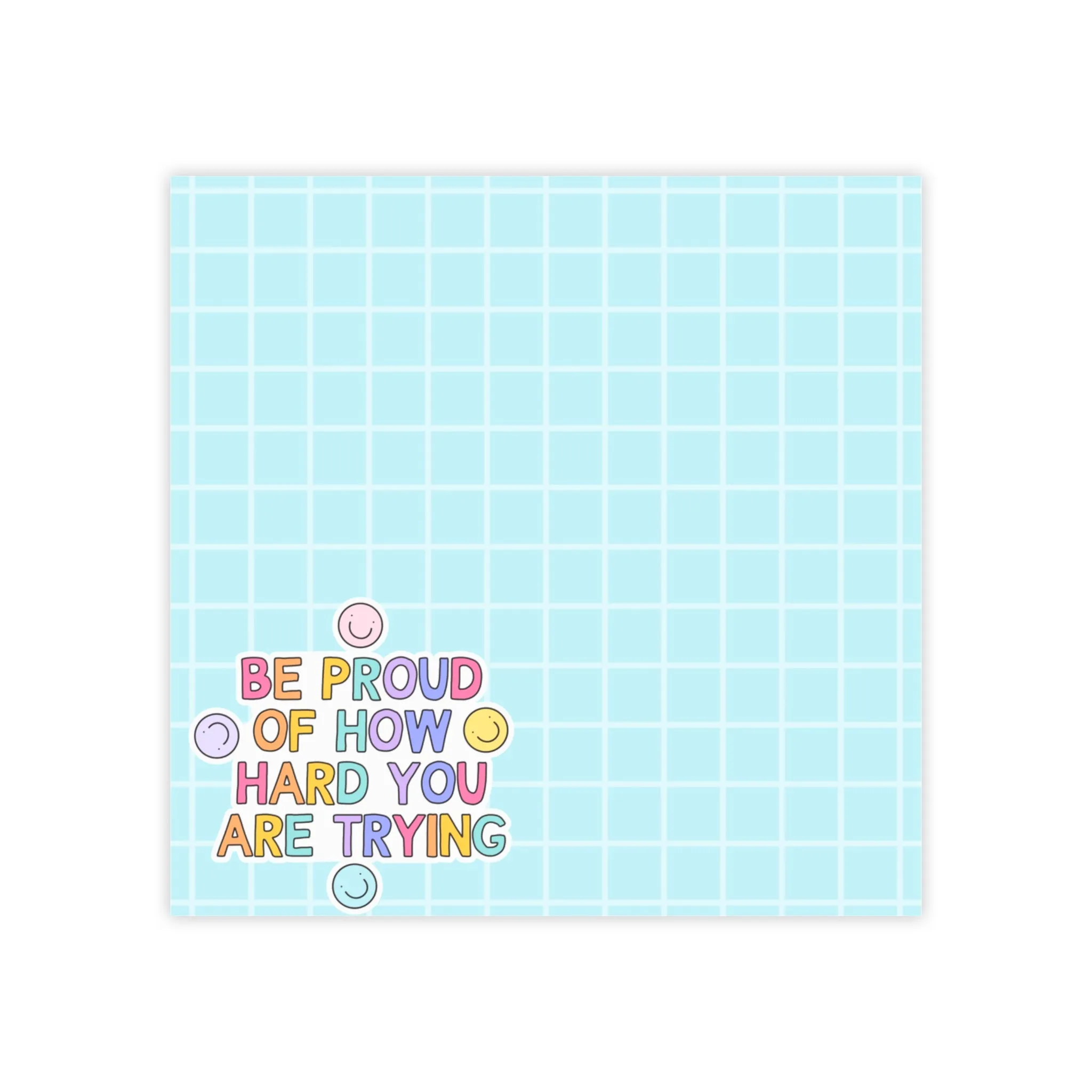 Be Proud of How Hard You Are Trying Sticky Note Pads