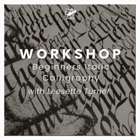Beginners Italic Calligraphy Workshop: Leesette Turner